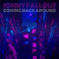 Coming Back Around - Single by Jonny Fallout album reviews, ratings, credits