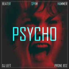 Psycho (feat. Beater, Spvm, Hammer & Dj Left) Song Lyrics