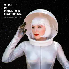 Sky Is Falling (Remixes) - Single by Jasmine Crowe album reviews, ratings, credits