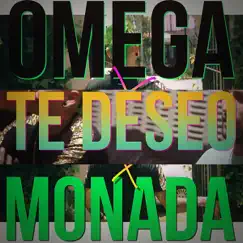 Te Deseo - Single by Omega & Monada album reviews, ratings, credits