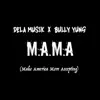 M.A.M.A. (Make America More Accepting) [feat. BULLY YUNG] - Single album lyrics, reviews, download