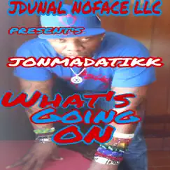 What's Going On (feat. Jonmadatikk) - Single by JOHNNY MAC DADDY ICE COLD CAPRI Aka JONMADATIKK album reviews, ratings, credits