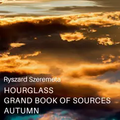 Hourglass Grand Book of Sources Autumn by Ryszard Szeremeta album reviews, ratings, credits
