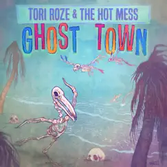 Ghost Town - Single by Tori Roze and The Hot Mess album reviews, ratings, credits