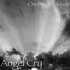 Angel Cry - Single by Oschino Vasquez & Big Buzzer album reviews, ratings, credits