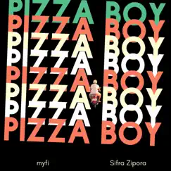Pizza Boy - Single by Myfi & Sifra Zipora album reviews, ratings, credits