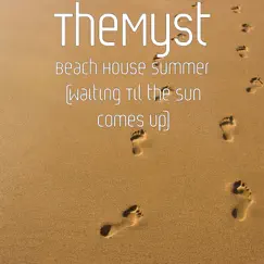 Beach House Summer (Waiting Til the Sun Comes Up) - Single by TheMyst album reviews, ratings, credits