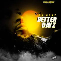 Better Dayz - Single by Bx-Gonz album reviews, ratings, credits