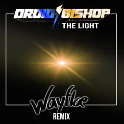 The Light (Wayfloe remix) - Single by Droid Bishop album reviews, ratings, credits