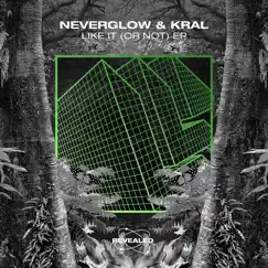 Like It (Or Not) - EP by NEVERGLOW, Kral & Revealed Recordings album reviews, ratings, credits