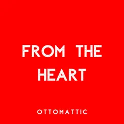 From the Heart - Single by OttoMattic album reviews, ratings, credits