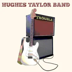 Trouble - Single by Hughes Taylor album reviews, ratings, credits