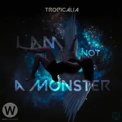 I Am Not a Monster - Single by Tropicalia album reviews, ratings, credits