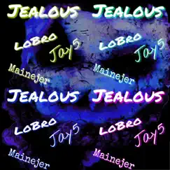 Jealous (feat. Jay5 & Mainejer) - Single by Lobro album reviews, ratings, credits