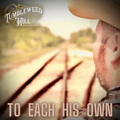 To Each His Own - Single by Tumbleweed Hill album reviews, ratings, credits