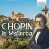 Chopin in Mallorca album lyrics, reviews, download