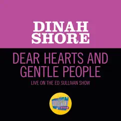 Dear Hearts And Gentle People (Live On The Ed Sullivan Show, January 29, 1950) Song Lyrics
