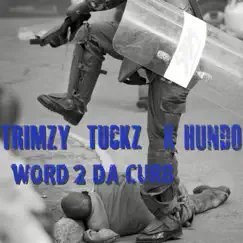 Word 2 Da Curb - Single by Tuckz, Trimzy & K Hundo album reviews, ratings, credits