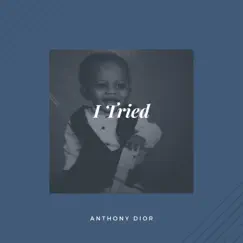 I Tried - Single by Anthony Dior album reviews, ratings, credits