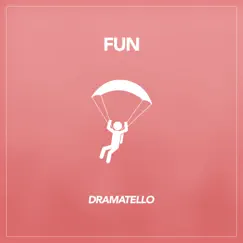 Fun - Single by Dramatello album reviews, ratings, credits