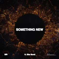 Something New (feat. Etta Bond) - Single by SiR album reviews, ratings, credits