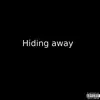 Hiding Away song lyrics