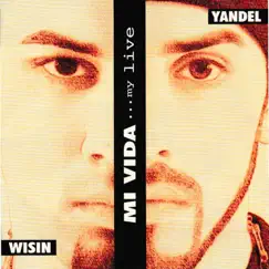 Mi Vida…My Life by Wisin & Yandel album reviews, ratings, credits