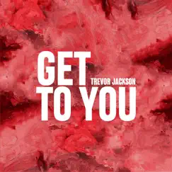 Get To You - Single by Trevor Jackson album reviews, ratings, credits