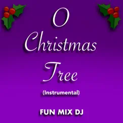 O Christmas Tree (Instrumental) - Single by Fun Mix DJ album reviews, ratings, credits