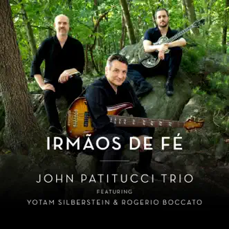 Irmãos De Fé (Remastered) by John Patitucci Trio album download