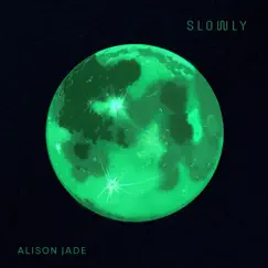 Slowly - EP by Alison Jade album reviews, ratings, credits