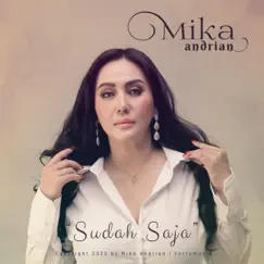 Sudah Saja (feat. Dr. Joe) - Single by Mika Andrian album reviews, ratings, credits