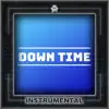 Down Time (Instrumental) - Single album lyrics, reviews, download