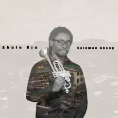 Abule Oja - Single by Solomon Abang album reviews, ratings, credits