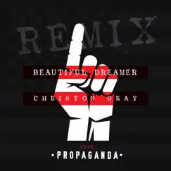Beautiful Dreamer (Remix) [feat. Propaganda] - Single by Christon Gray album reviews, ratings, credits