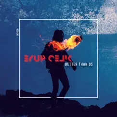 Better Than Us (Radio Mix) - Single by Eyup Celik album reviews, ratings, credits