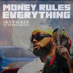 Money Rules Everything (feat. Pvrple Beatz) - Single by Skywalker album reviews, ratings, credits