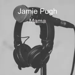 Mama - Single by Jamie Pugh album reviews, ratings, credits