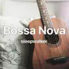 sleepwalker Sound Track “Bossa Nova” - EP album lyrics, reviews, download