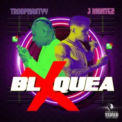 Bloquea - Single by J Montez & Troopnastyy album reviews, ratings, credits