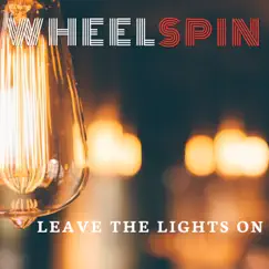 Leave the Lights On - Single by WheelSpin album reviews, ratings, credits