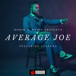 Average Joe (feat. Guianna) - Single by Robin D. Rorie album reviews, ratings, credits