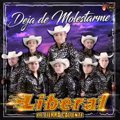 Deja De Molestarme - Single by Liberal de Tierra Caliente album reviews, ratings, credits