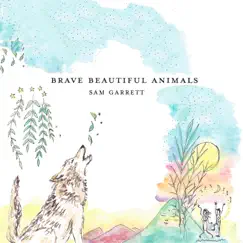 Brave Beautiful Animals - Single by Sam Garrett album reviews, ratings, credits
