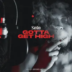 Gotta Get High - Single by Solo954 album reviews, ratings, credits