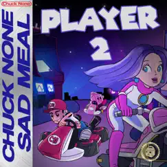 Player 2 - Single by Chuck None & Sad Meal album reviews, ratings, credits