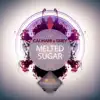 Melted Sugar - Single album lyrics, reviews, download