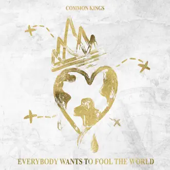 Everybody Wants to Fool the World - Single by Common Kings album download
