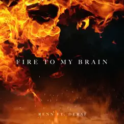 Fire to My Brain (feat. Deraj) Song Lyrics