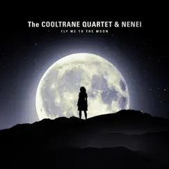 Fly Me to the Moon - Single by The Cooltrane Quartet & Nenei album reviews, ratings, credits
